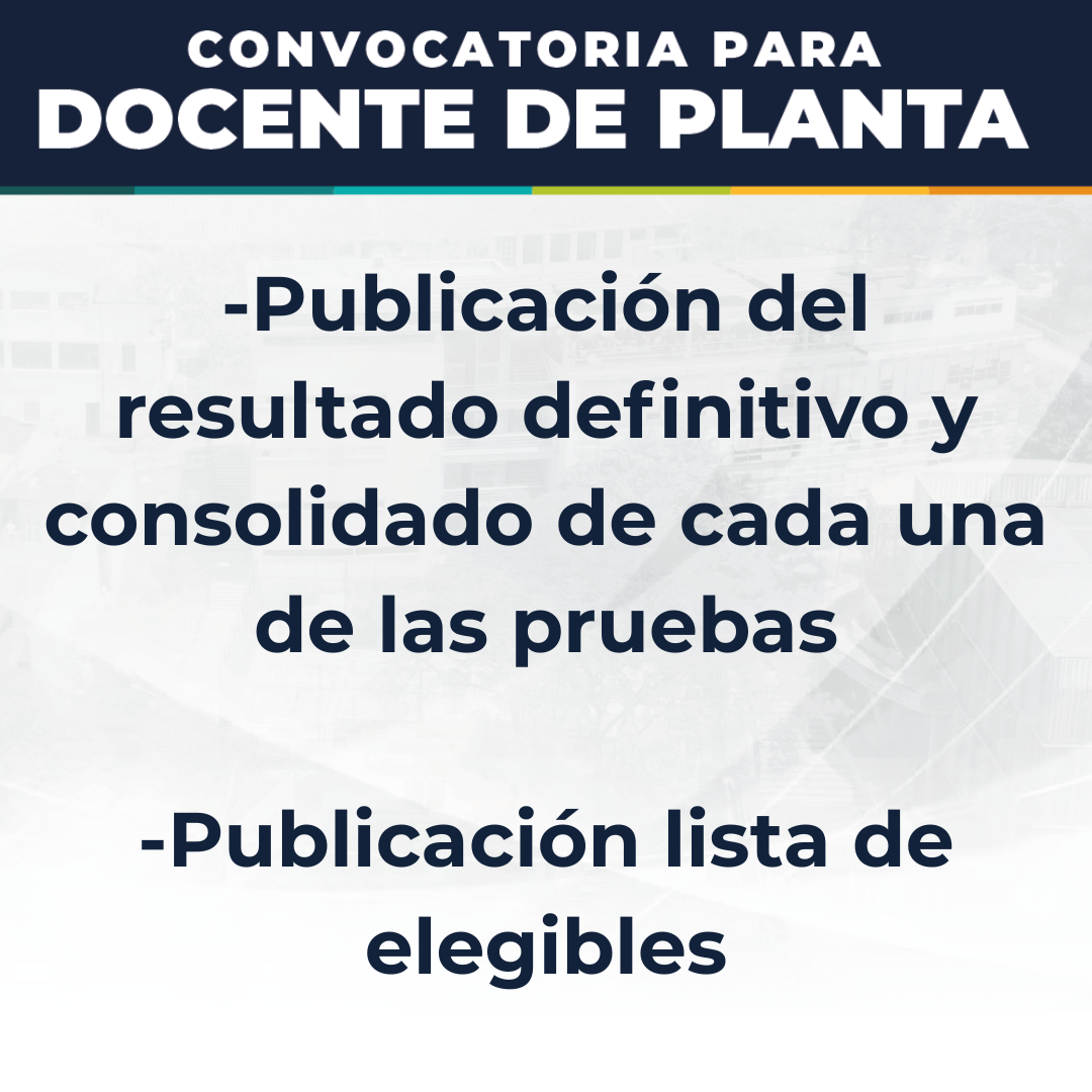 Publicación del resultado definitivo y consolidado de cada una de las pruebas y la lista de elegibles de la convocatoria de 5 plazas docente de planta