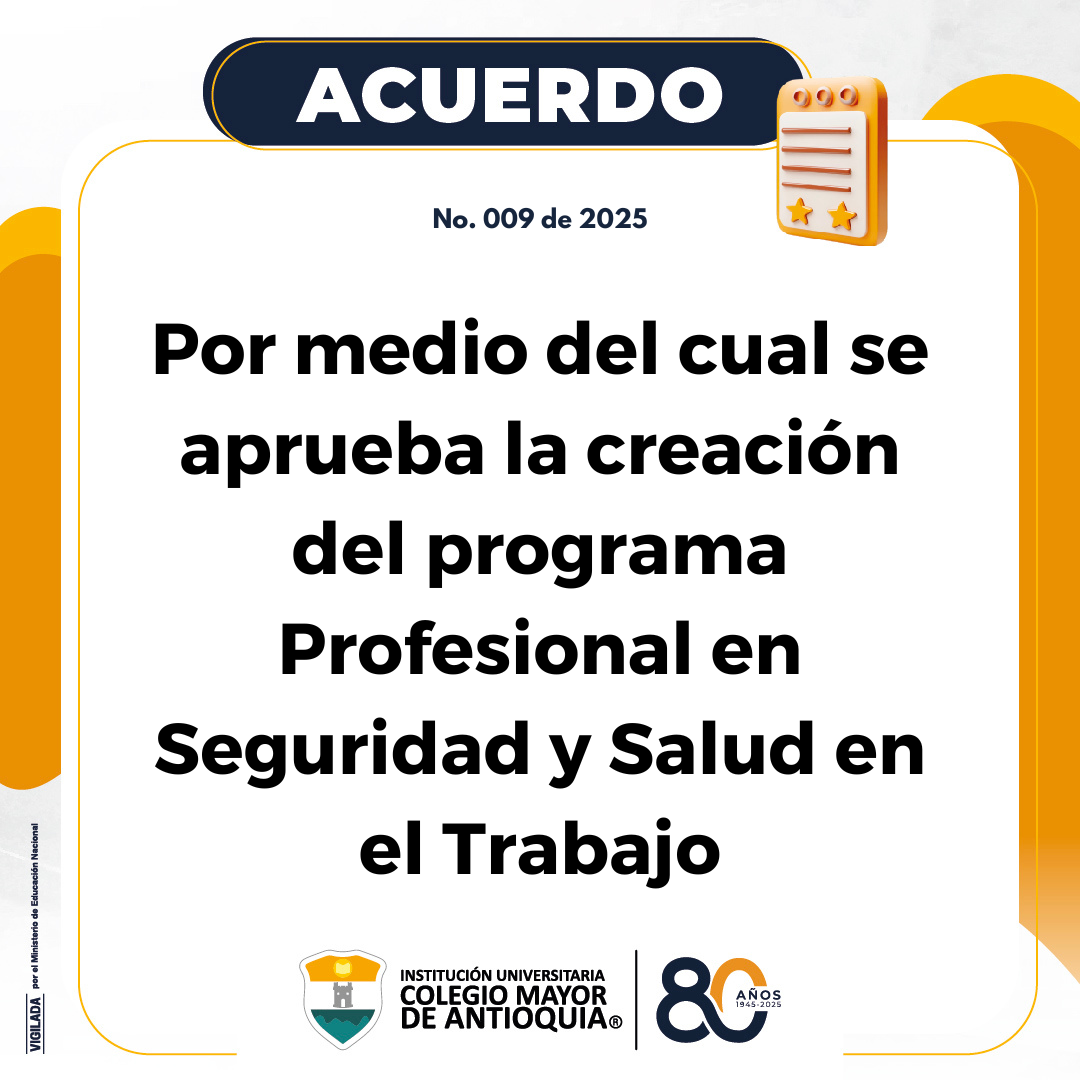 Acuerdo 09 de 2025: Por medio del cual se aprueba la creación del programa Profesional en Seguridad y Salud en el Trabajo