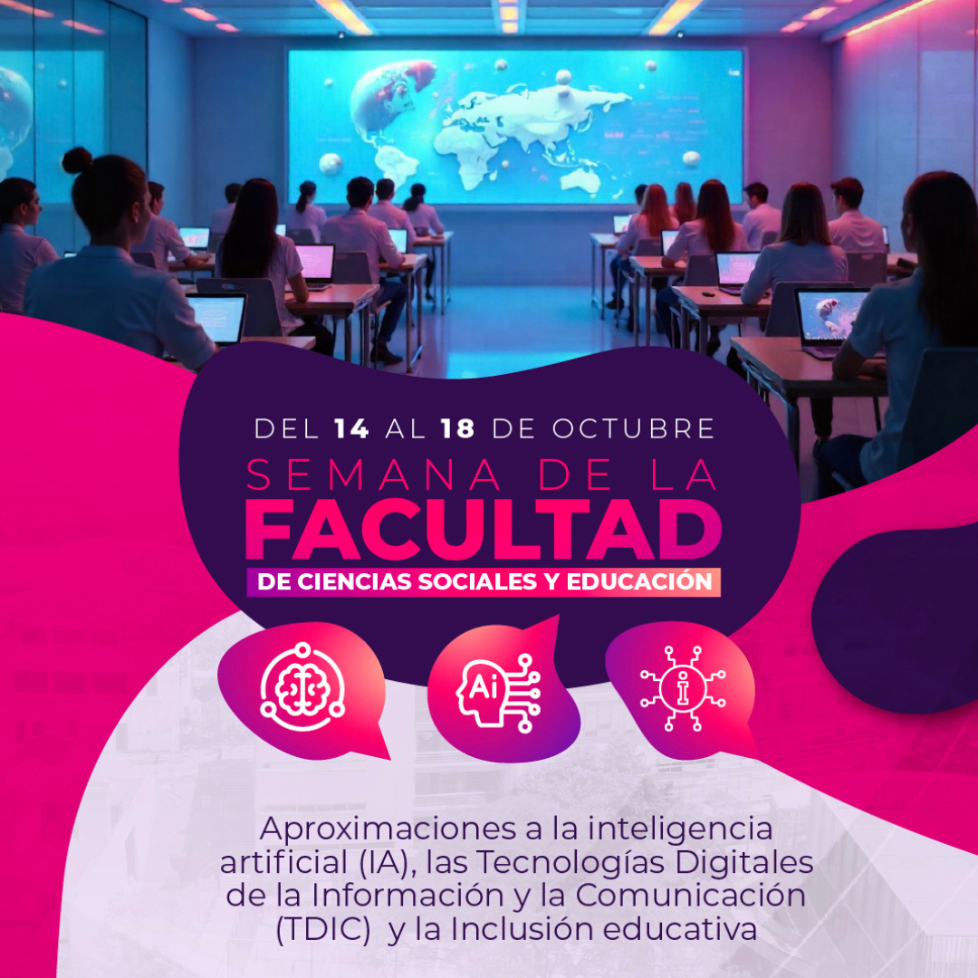 Semana de la Facultad de Ciencias Sociales y Educación: una mirada crítica a la inteligencia artificial y la inclusión educativa
