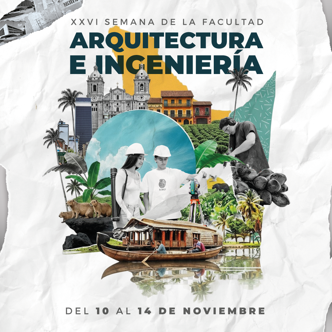 XXVI Semana de la Facultad de Arquitectura e Ingeniería: conocimiento, creatividad e innovación en un solo espacio