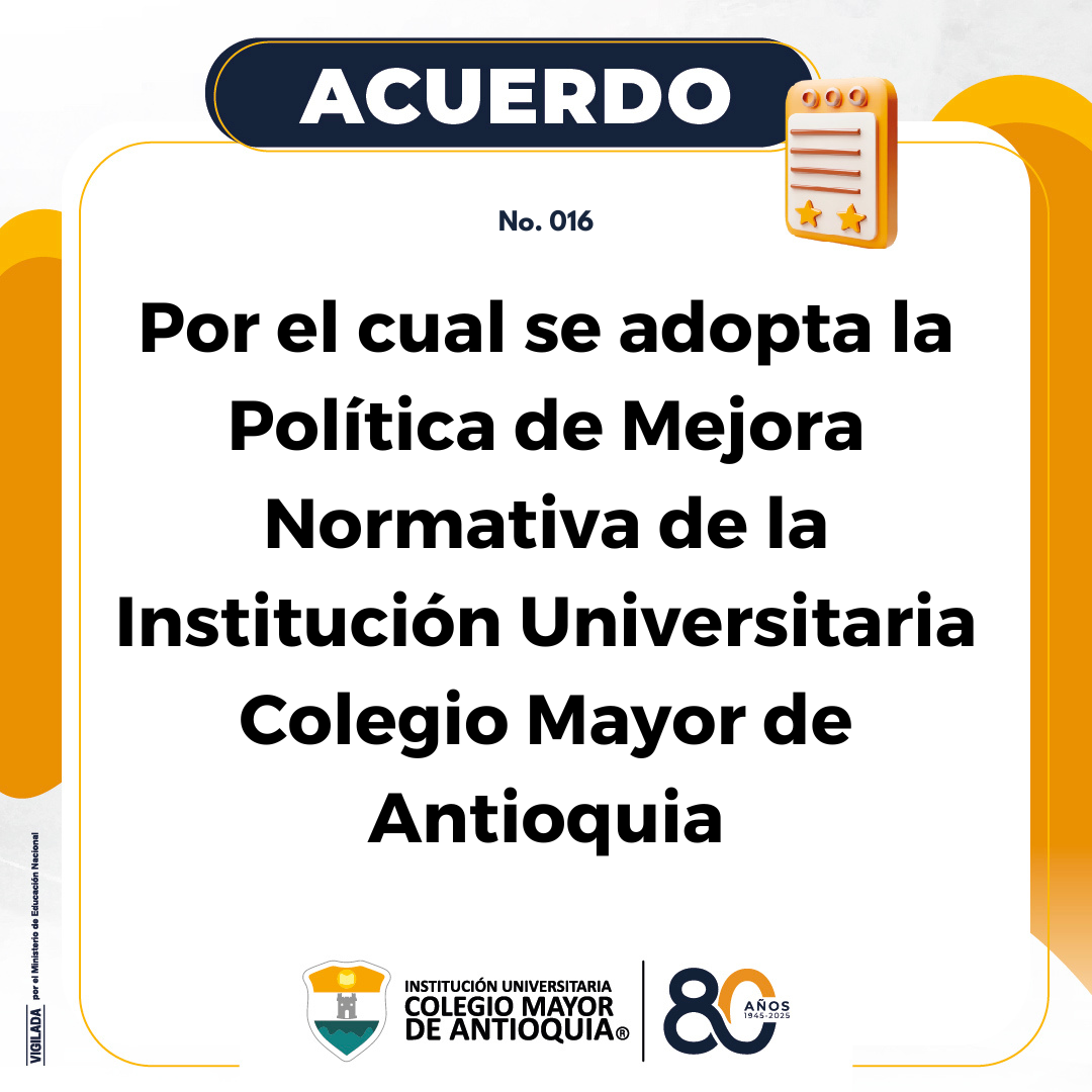 Acuerdo 016 de 2025: Adopción de la Política de Mejora Normativa de la Institución.