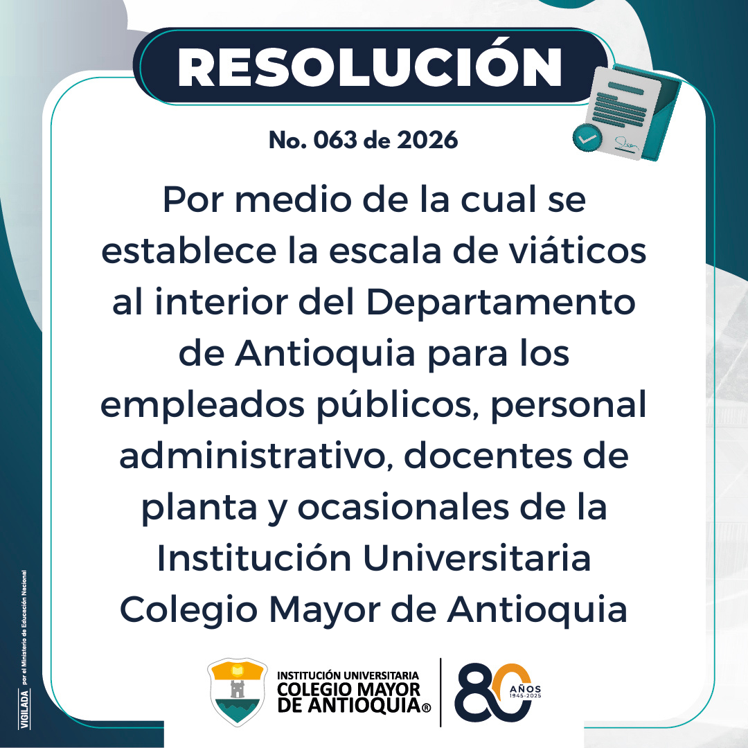 Resolución 063 de 2026: escala de viáticos al interior del departamento de Antioquia para los empleados públicos, personal administrativo, docentes de planta y ocasionales de la Institución