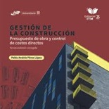 Gestión de la Construcción. Presupuesto de obra y control de costos directos.
