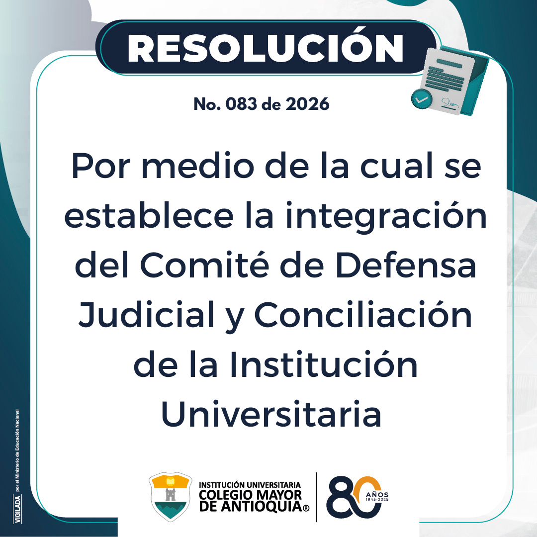 Resolución 083 de 2026: Por medio de la cual se establece la integración del Comité de Defensa Judicial y Conciliación de la Institución Universitaria