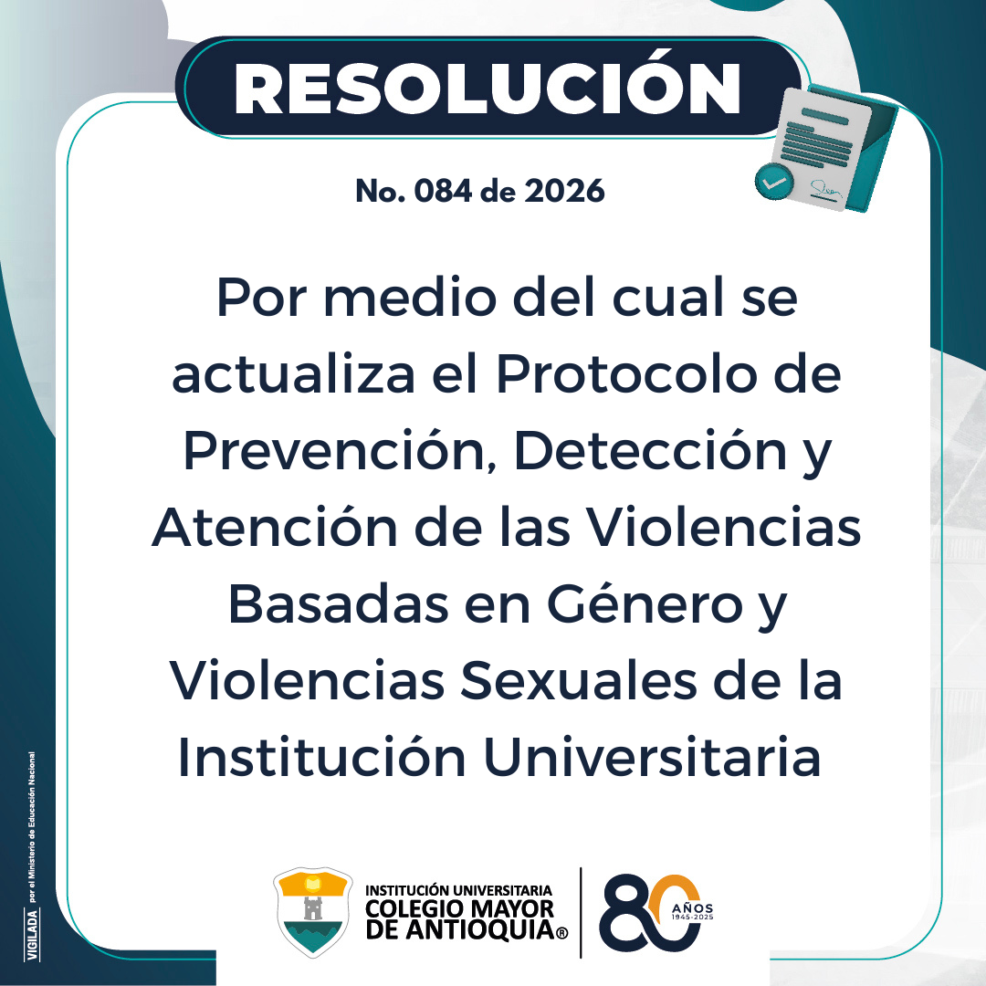 Resolución 084 de 2026: Por medio del cual se actualiza el Protocolo de Prevención, Detección y Atención de las Violencias Basadas en Género y Violencias Sexuales de la Institución Universitaria