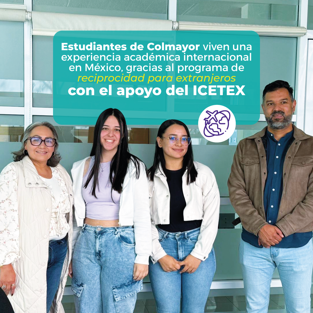 Estudiantes de Colmayor fortalecen su formación con intercambio académico en México