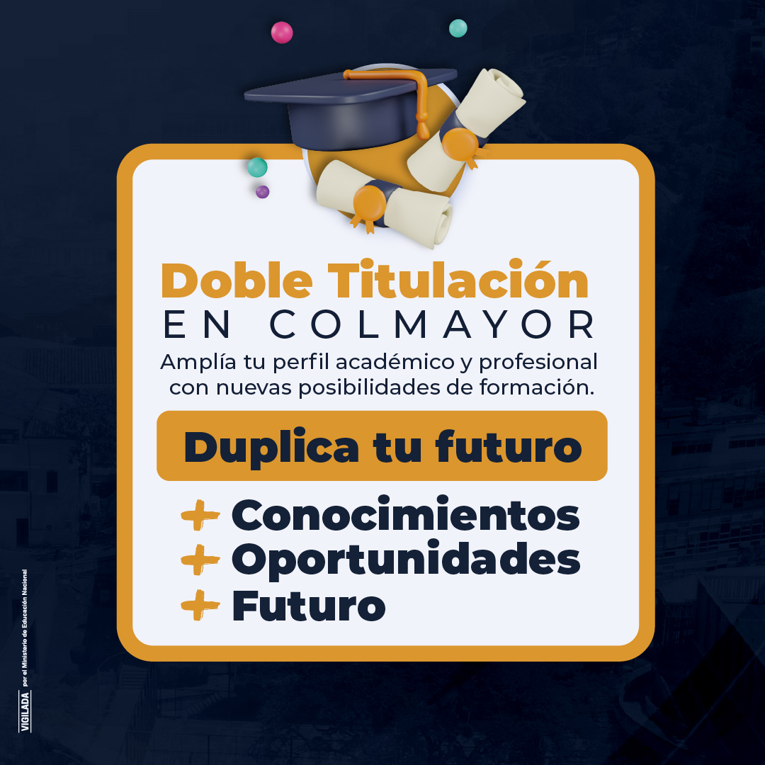 Colmayor fortalece la formación académica con nuevas opciones de Doble Titulación
