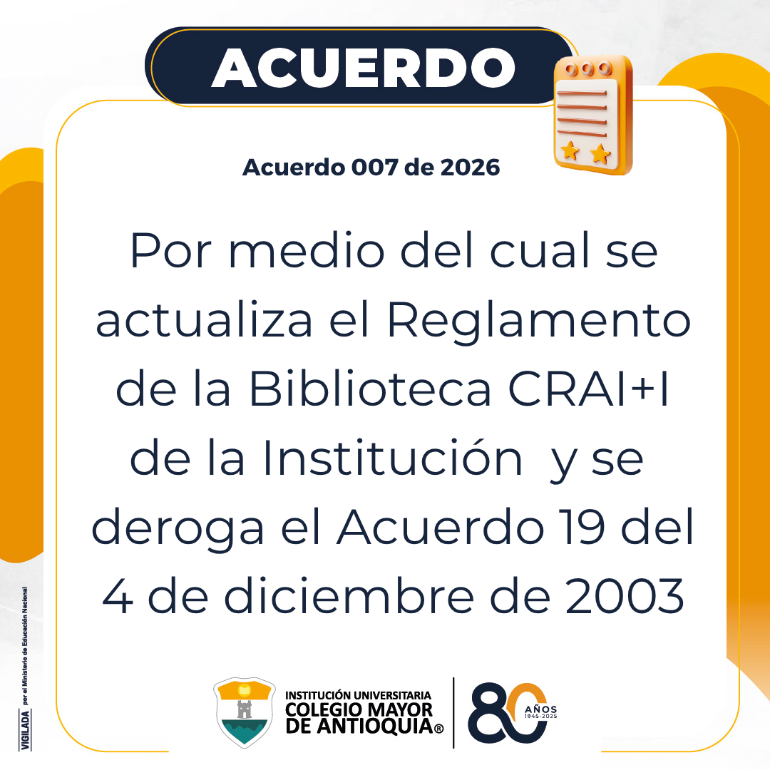 Acuerdo 007 de 2026: Por medio del cual se actualiza el Reglamento de la Biblioteca CRAI+I  de la Institución  y se  deroga el Acuerdo 19 del 4 de diciembre de 2003