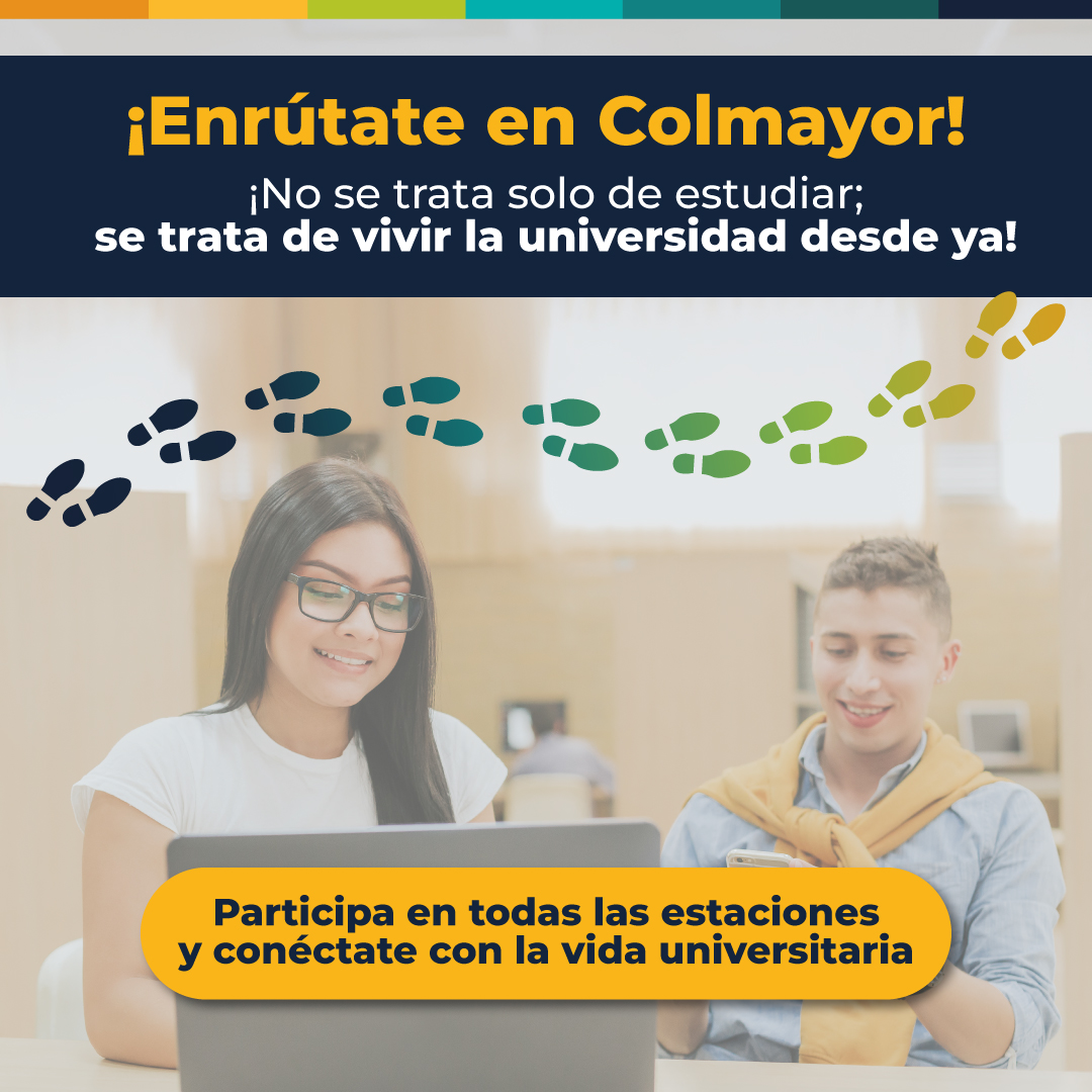 Enrútate en Colmayor y prepárate para iniciar tu vida universitaria