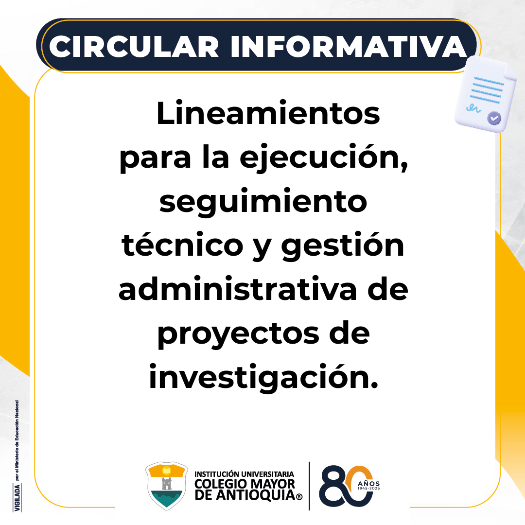 Circular informativa: Lineamientos para la ejecución, seguimiento técnico y gestión administrativa de proyectos de investigación