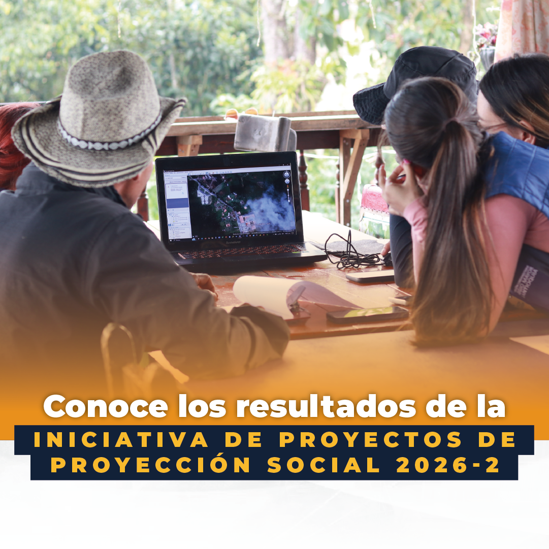Conoce los resultados de la convocatoria interna de iniciativas de proyección social 2026-2