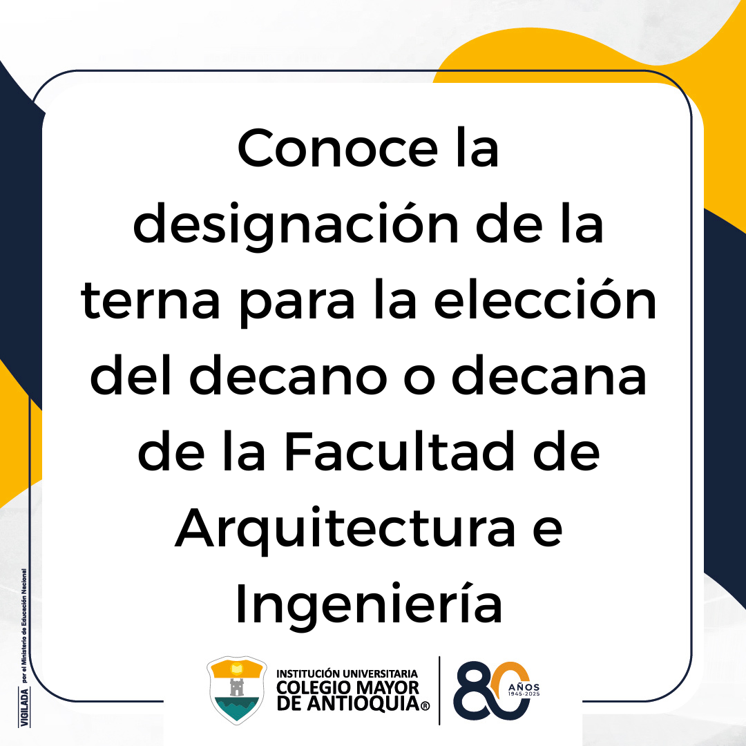 Designación de la terna para la elección del decano o decana de la Facultad de Arquitectura e Ingeniería