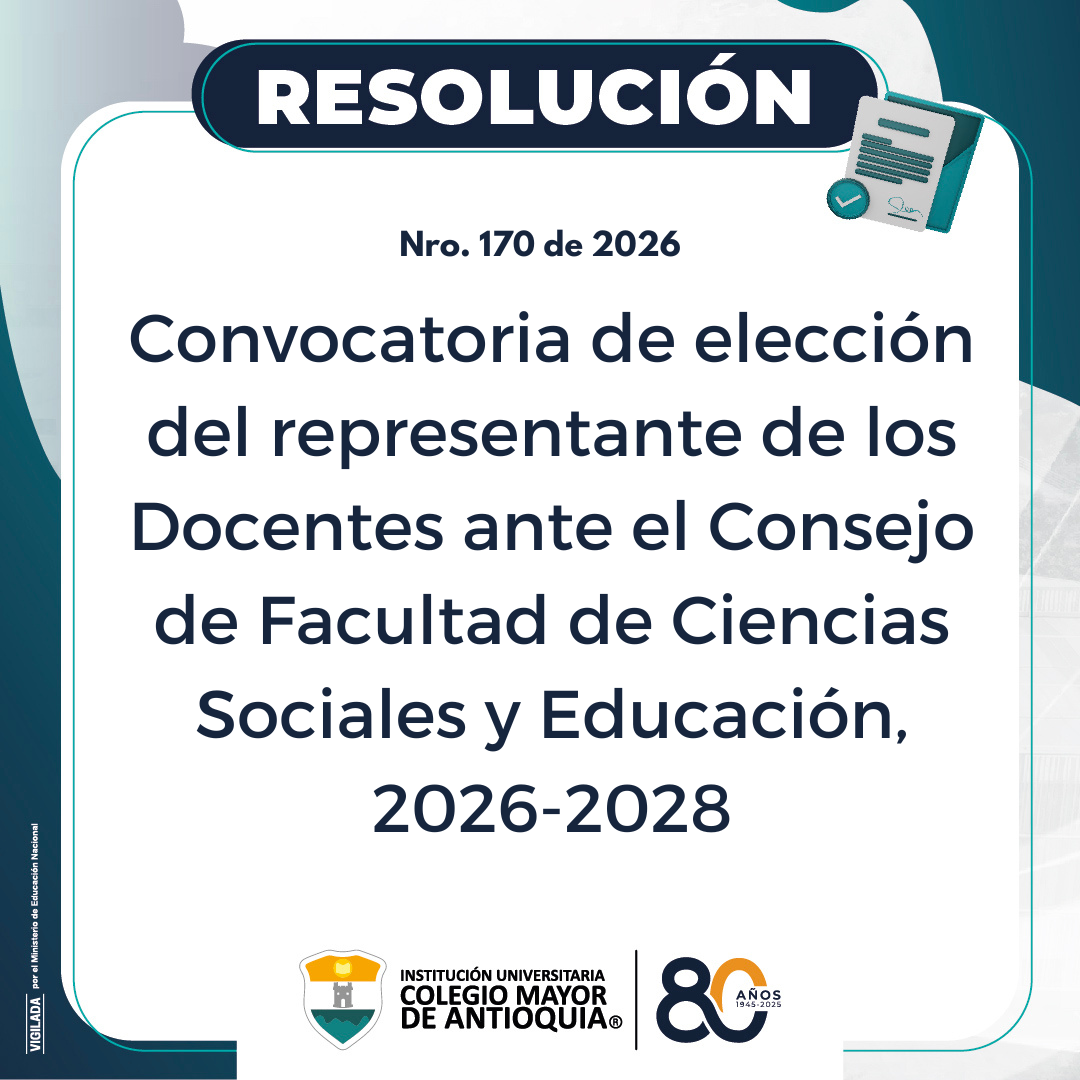 Resolución 170 de 2026: Convocatoria de elección del representante de los Docentes ante el Consejo de Facultad de Ciencias Sociales y Educación, 2026-2028