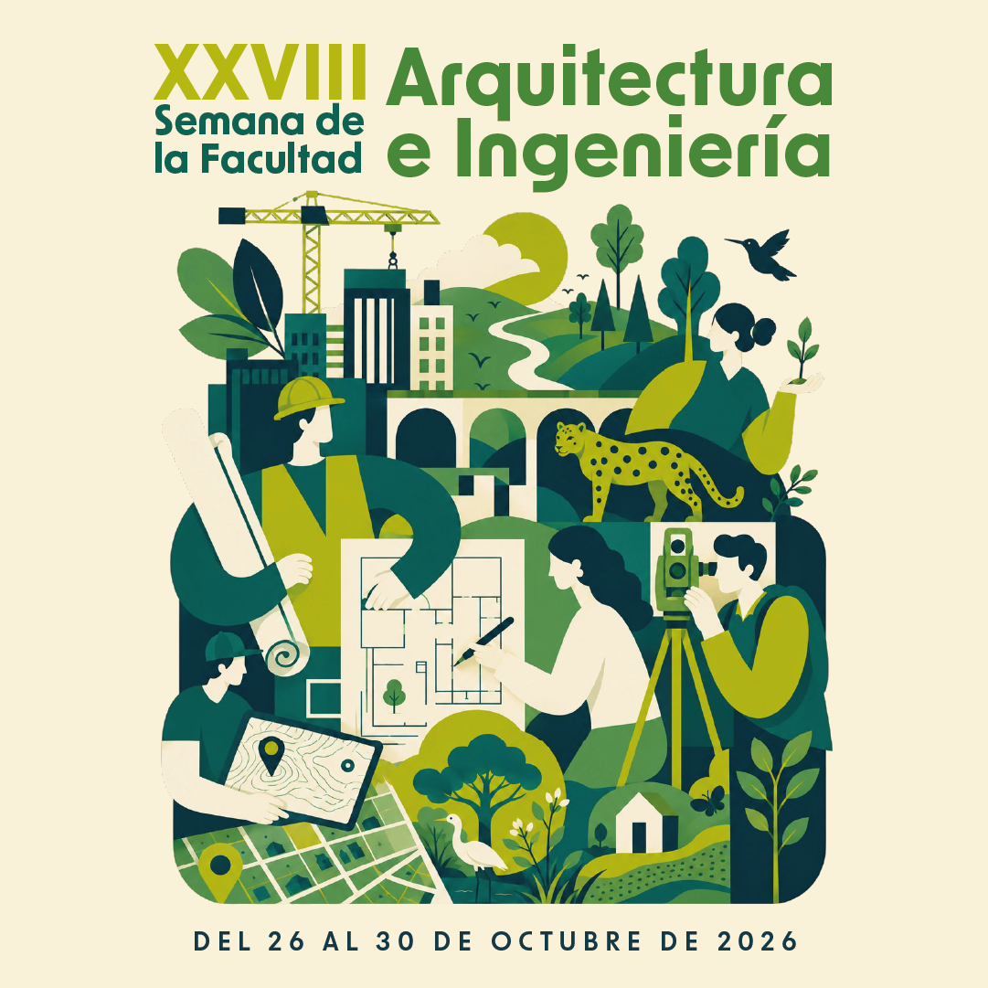 XXVIII Semana de la Facultad de Arquitectura e Ingeniería: conocimiento, investigación y creación para transformar el territorio.